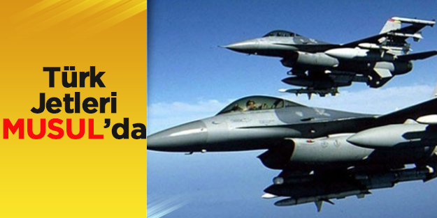 Türk savaş uçakları Musul'da