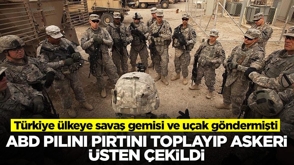 Türk savaş uçakları ve gemileri bölgeye intikal etmişti: ABD pılını pırtını toplayıp askeri üsten çekildi