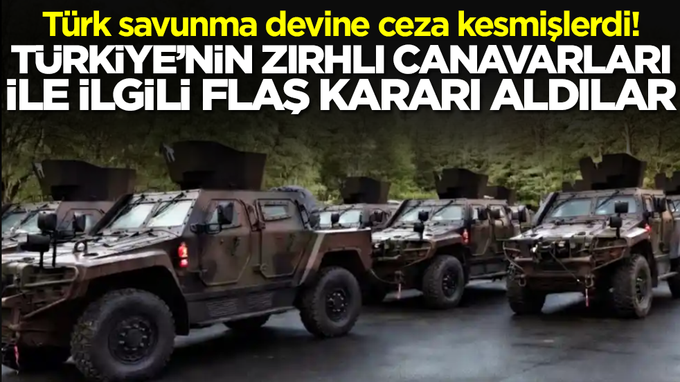 Türk savunma devine ceza kesmişlerdi! Türkiye'nin zırhlı canavarıyla ilgili flaş kararı aldılar