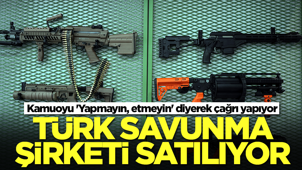 Türk savunma sanayi şirketi satılıyor! Kamuoyu 'Yapmayın, etmeyin' diyerek ayağa kalktı