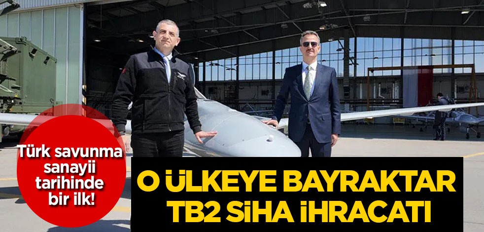 Türk savunma sanayiide bir ilk! Bu kez başka ülkeye Bayraktar TB2 SİHA ihracatı... NATO ve AB üyesi