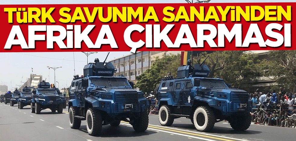 Türk savunma sanayinden Afrika çıkarması