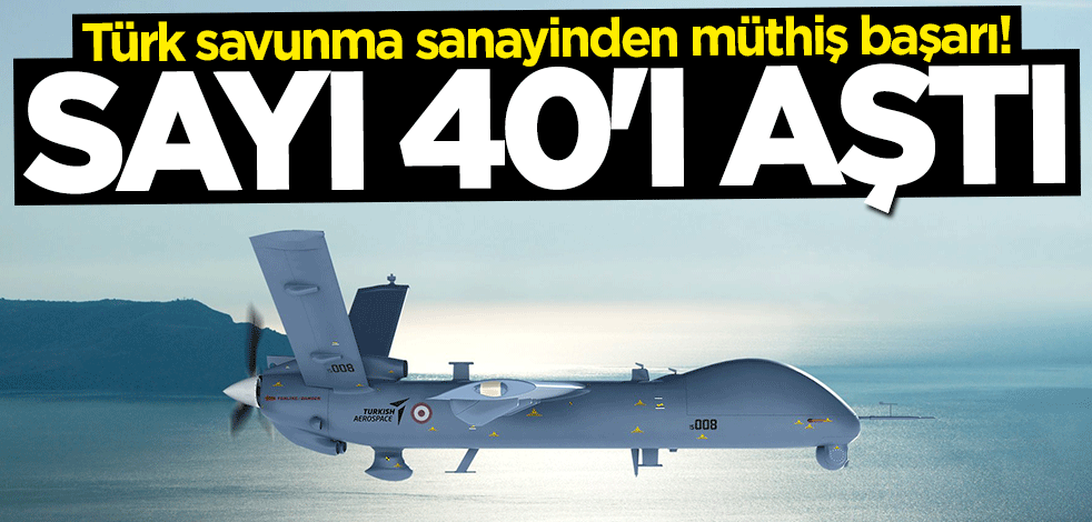 Türk savunma sanayinden müthiş başarı: Sayı 40'ı aştı