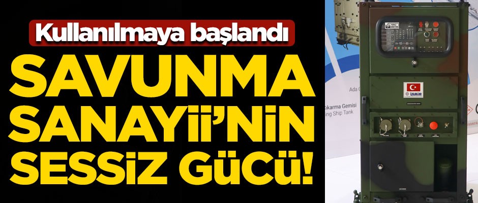 Türk Savunma sanayinin sessiz gücü! Resmen kullanılmaya başlandı