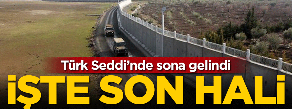 Türk Seddi'nde sona gelindi