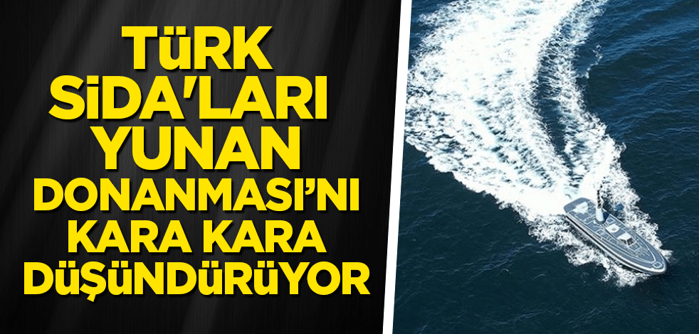 Türk SİDA'ları Yunan Donanması’nı kara kara düşündürüyor