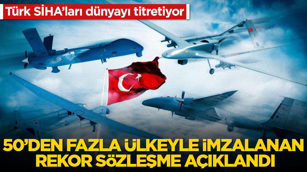 Türk SİHA’ları dünyayı titretiyor: 50’den fazla ülkeyle imzalanan rekor sözleşme açıklandı