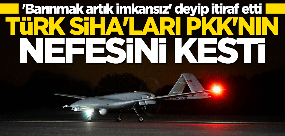 Türk SİHA'ları PKK'lı hainlerin nefesini kesti: Barınmak imkansız
