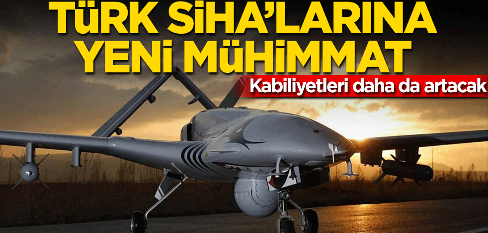 Türk SİHA'larına yeni mühimmat! Kabiliyetleri daha da artacak