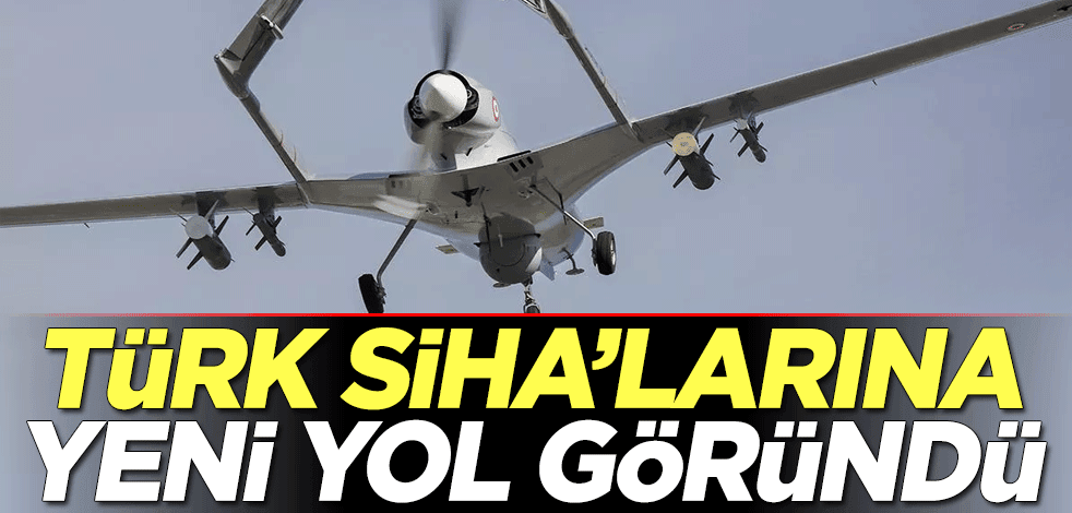 Türk SİHA'larına yeni yol göründü
