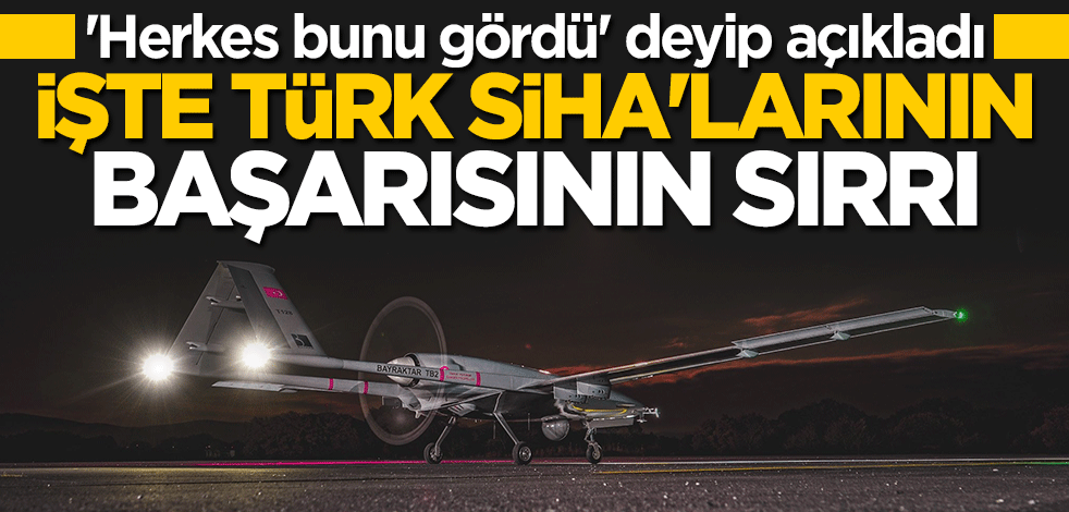 Türk SİHA'larıyla ilgili çarpıcı sözler: Herkes bunu gördü