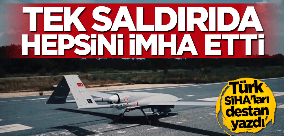 Türk SİHA'sı şok etti... Tek saldırıda 6 sistemi etkisiz hale getirdi