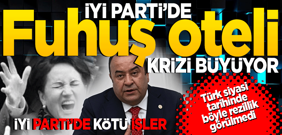 Türk siyasi tarihinde böyle rezillik görülmedi! İYİ Parti’de ‘fuhuş oteli’ krizi büyüyor… Adnan Beker’den çarpıcı iddialar