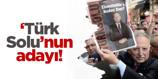 "Türk Solu"nun adayı!