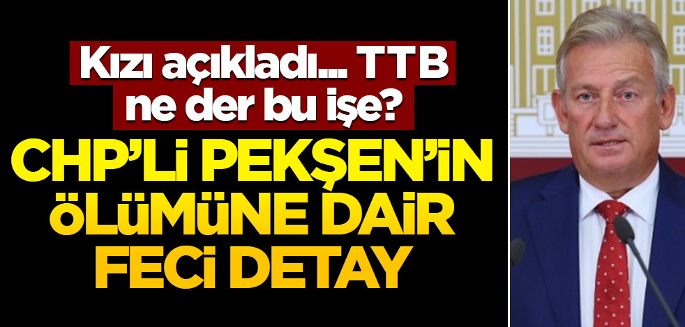 Türk Tabipleri Birliği ne der bu işe?.. CHP'li ismin ölümüne dair feci detay