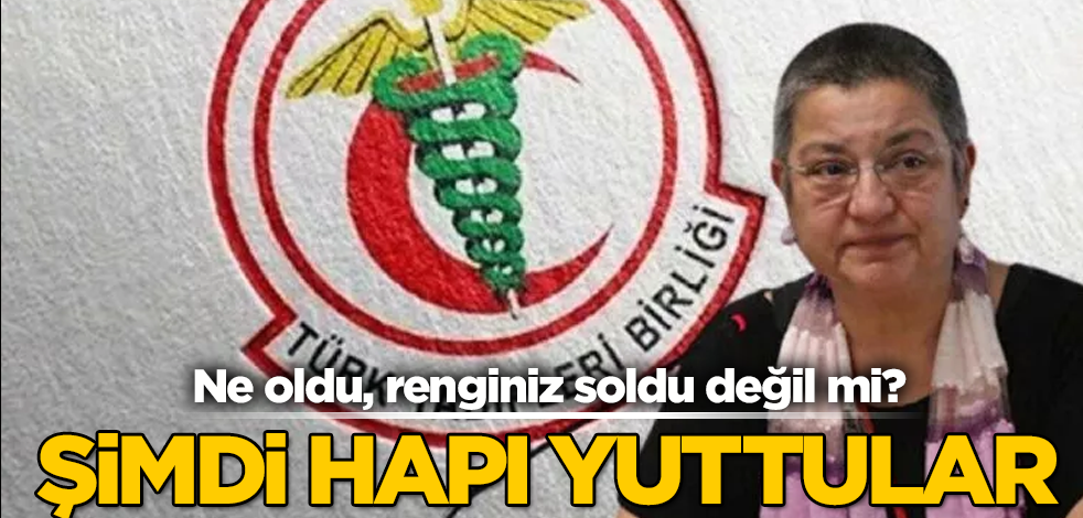 Türk Tabipleri Birliği'ne büyük şok! İşte şimdi hapı yuttular