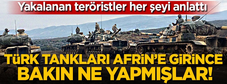 Türk tankları Afrin'e girince teröristler bakın ne yapmış!