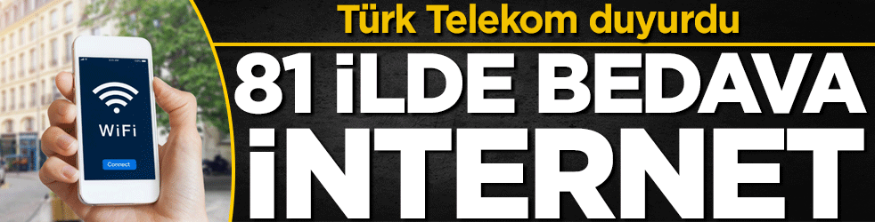 Türk Telekom duyurdu: 81 ilde bedava internet!