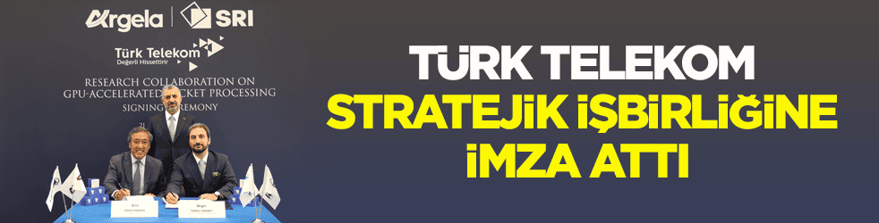 Türk Telekom stratejik işbirliğine imza attı