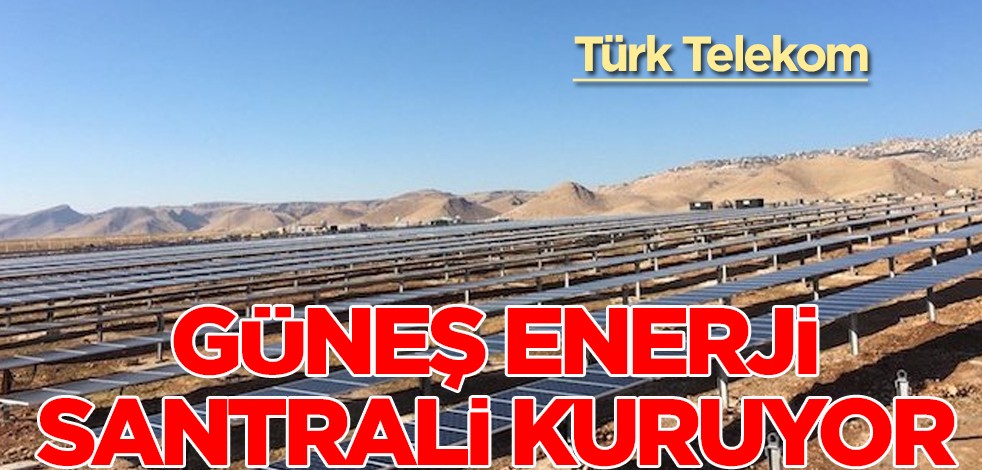 Türk Telekom Türkiye için kritik yeni yatırıma hazırlanıyor: güneş santrali kuracak! Rakiplerin uykuları kaçtı!