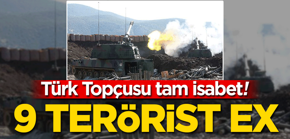 Türk topçusu tam isabet! 9 terörist ex