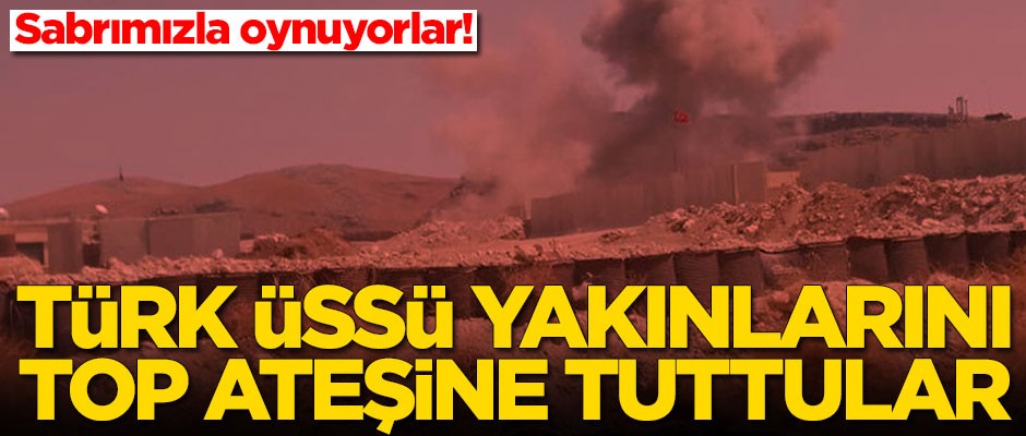 Türk üssü yakınlarını top ateşine tuttular