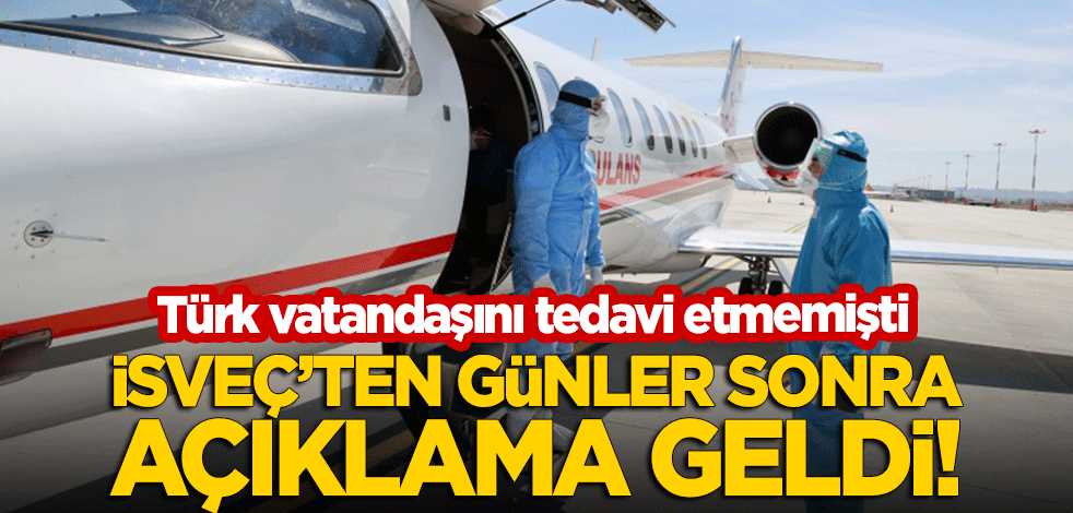 Türk vatandaşını tedavi etmeyen İsveç'ten günler sonra açıklama geldi