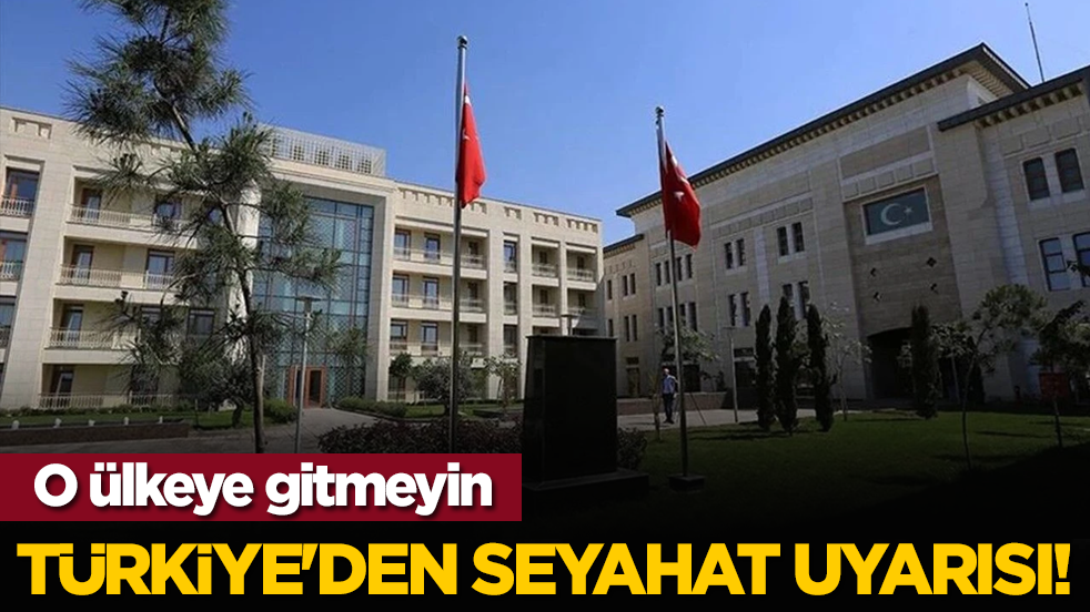 Türk vatandaşlarına seyahat uyarısı! O ülkeye gitmeyin