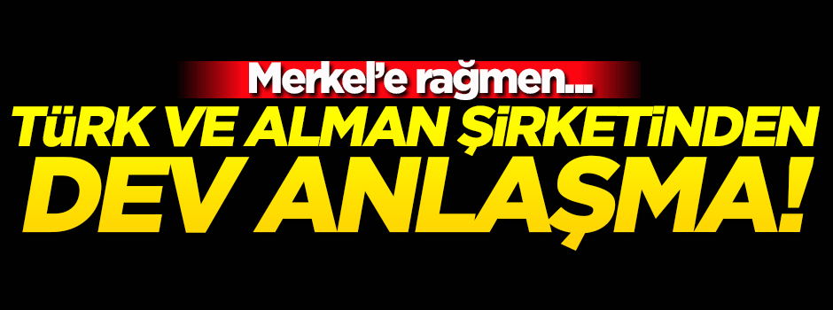 Türk ve Alman şirketi arasında dev anlaşma!