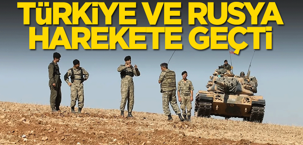 Türk ve Rus askerleri bölgede harekete geçti