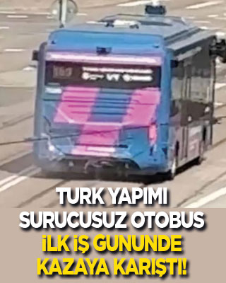 Türk yapımı sürücüsüz otobüs ilk iş gününde tramvayla çarpıştı