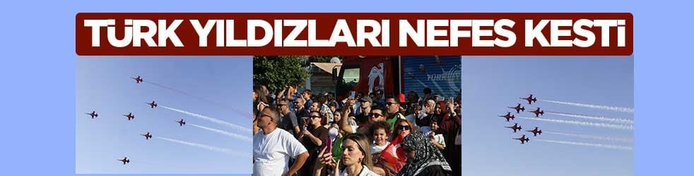 Türk Yıldızları nefes kesti