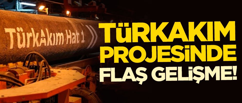 TürkAkım projesinde büyük gelişme!