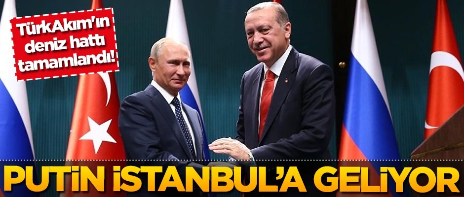 TürkAkım'ın deniz hattı tamamlandı! Putin İstanbul'a geliyor