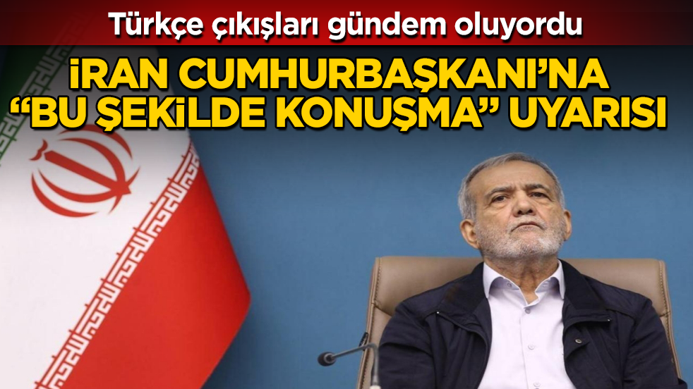 Türkçe çıkışları gündem oluyordu! İran Cumhurbaşkanı’na "Bu şekilde konuşma" uyarısı 