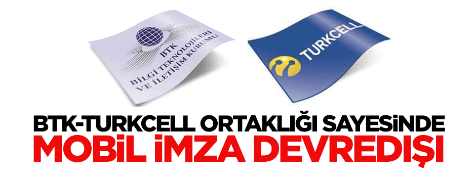 BTK-Turkcell ortaklığı: sayenizde mobil imza devredışı!