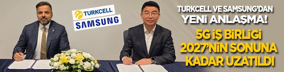 Turkcell ve Samsung’dan yeni anlaşma! 5G iş birliği 2027’nin sonuna dek uzatıldı