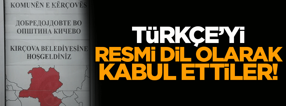 Türkçe'yi resmi dil olarak kabul ettiler!