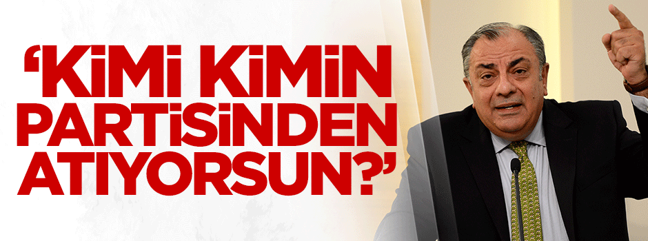 Türkeş: Kimi kimin partisinden atıyorsun?