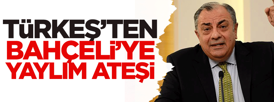 Türkeş'ten Bahçeli'ye yaylım ateşi