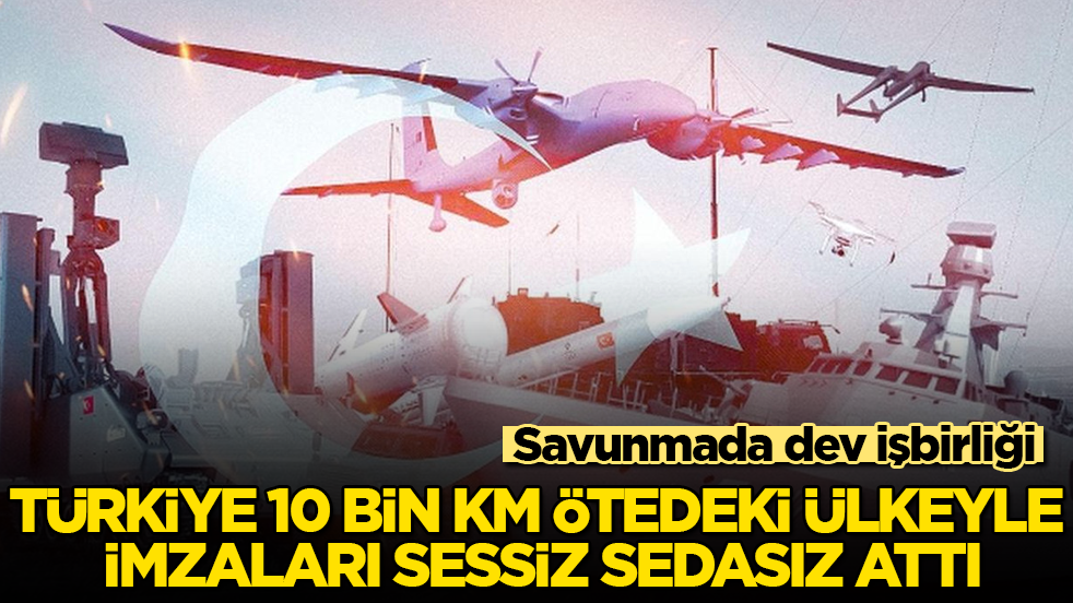 Türkiye 10 bin km ötedeki ülkeyle imzaları sessiz sedasız attı! Savunmada dev işbirliği 