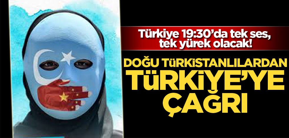 Türkiye 19:30’da tek ses, tek yürek olacak! Doğu Türkistanlılardan Türkiye'ye çağrı