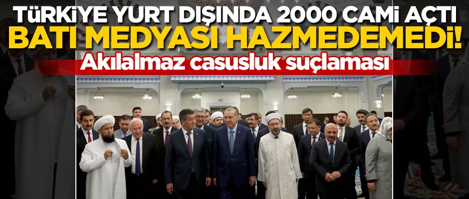 Türkiye 2000 cami açtı, Batı medyası hazmedemedi!