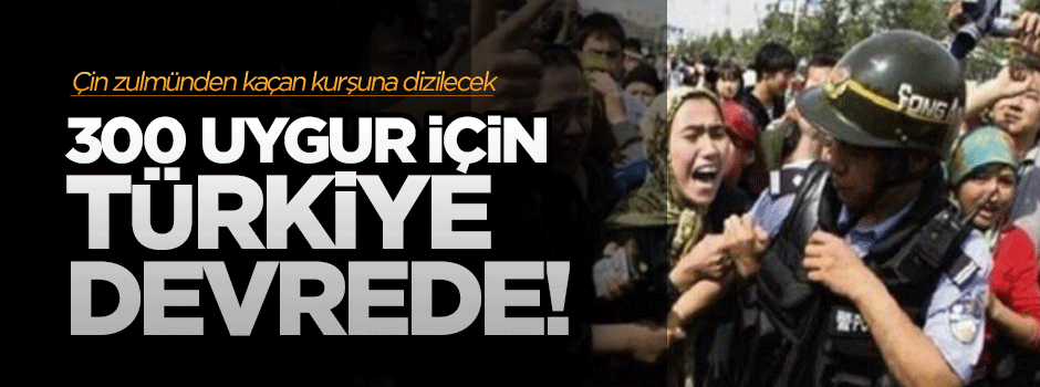 Türkiye 300 Uygur için devrede