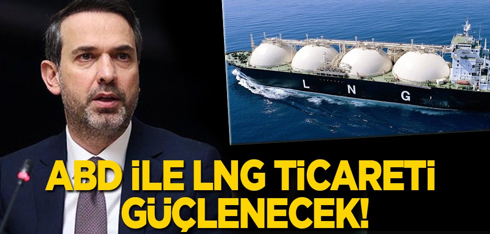 Türkiye - ABD LNG anlaşması: Türk ve Amerikalı iş insanları ile ticaret ekonomik bağları güçlendirecek!
