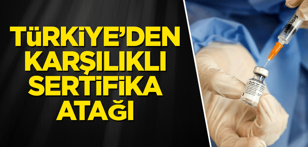 Türkiye, AB'nin yanı sıra çok sayıda ülke ile karşılıklı sertifika tanıdı