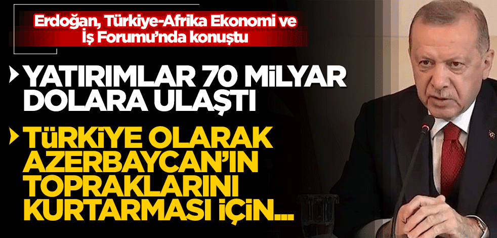 Türkiye-Afrika Ekonomi ve İş Forumu’nda konuşan Erdoğan'dan Ermenistan açıklaması