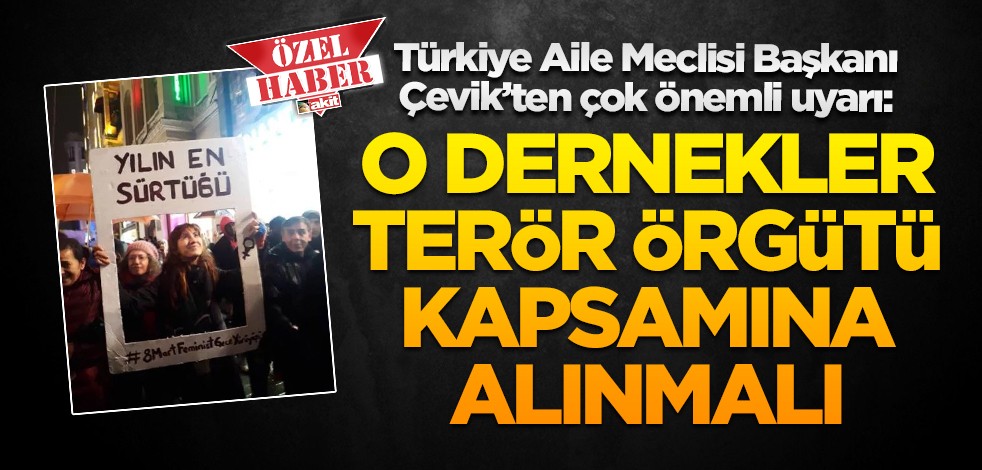 Türkiye Aile Meclisi Başkanı Adem Çevik’ten çok önemli uyarı: O dernekler terör örgütü kapsamına alınmalı