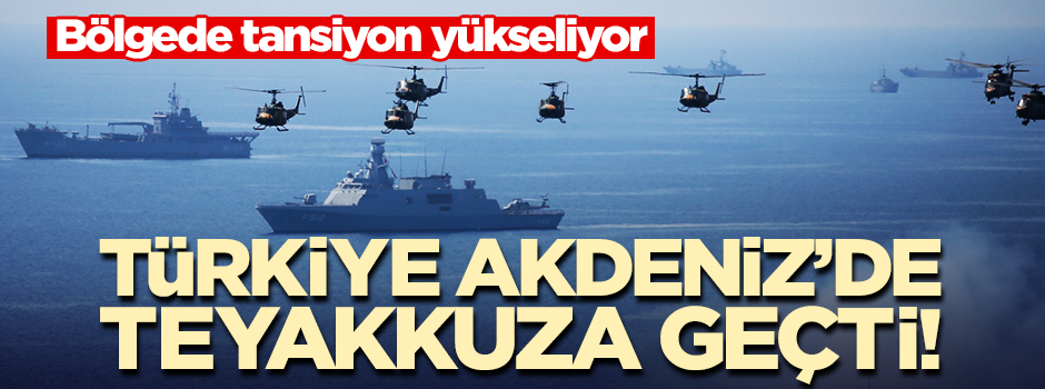 Türkiye Akdeniz’de savaş gemilerinin sayısını artırdı!