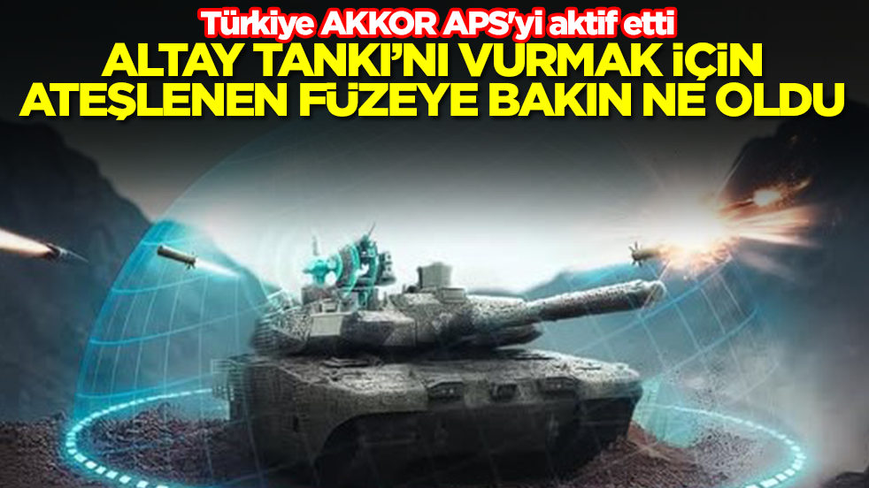 Türkiye AKKOR APS'yi aktif etti: Altay Tankı'nı vurmak için ateşlenen füzeye bakın ne oldu